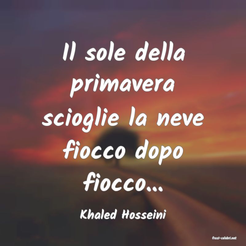 frasi di  Khaled Hosseini
