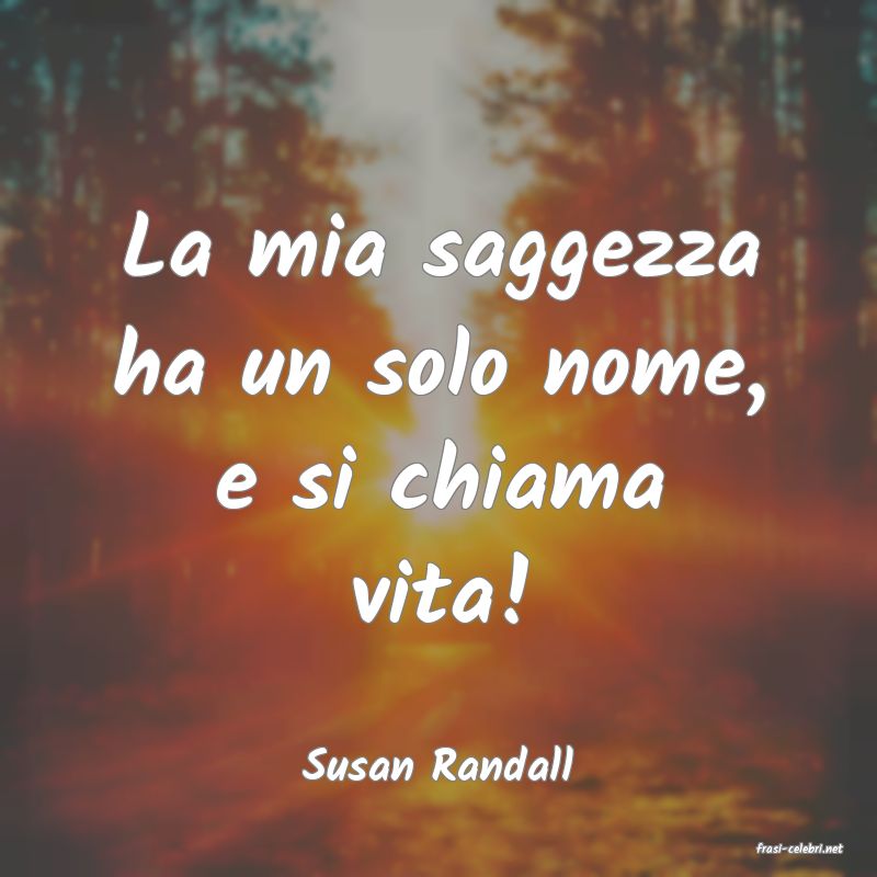 frasi di  Susan Randall
