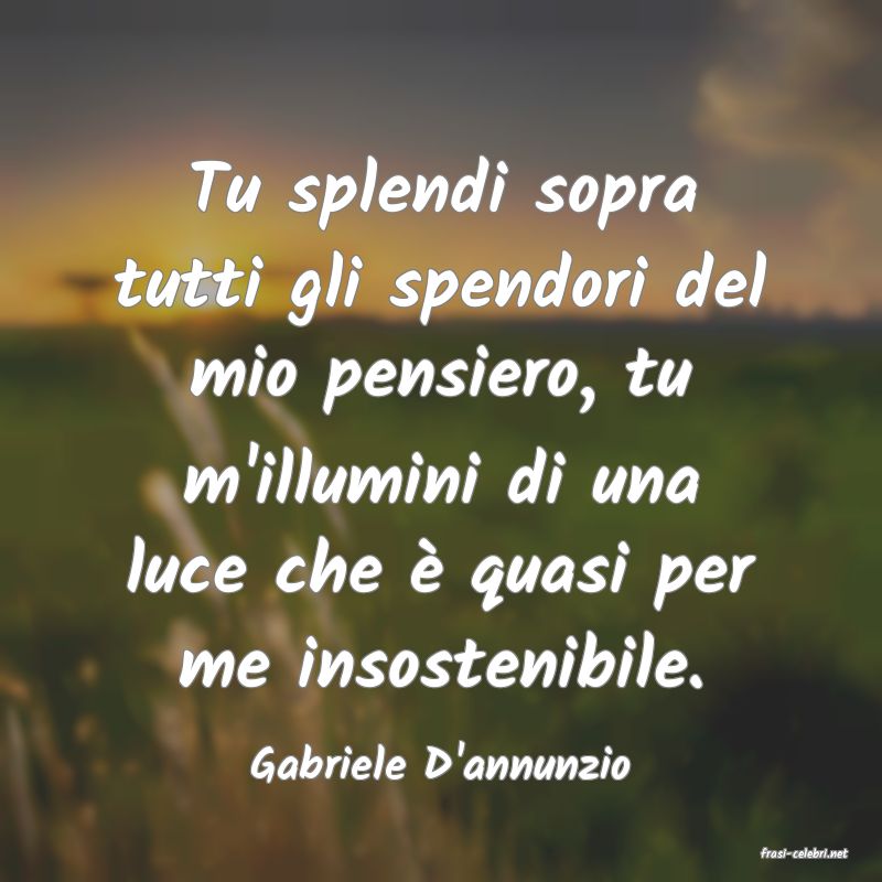 frasi di  Gabriele D'annunzio
