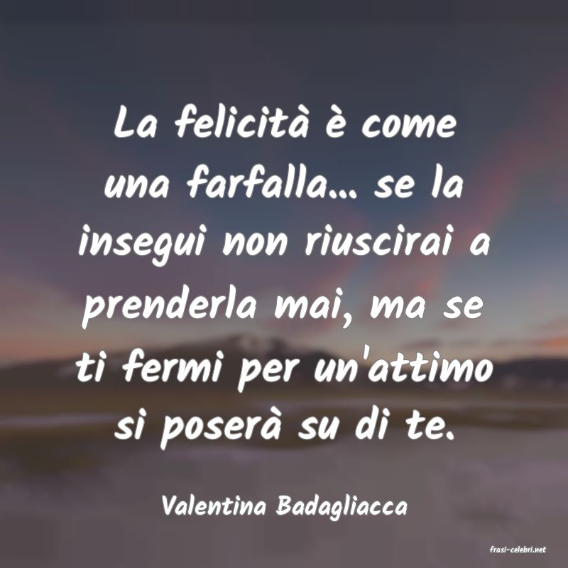 frasi di Valentina Badagliacca