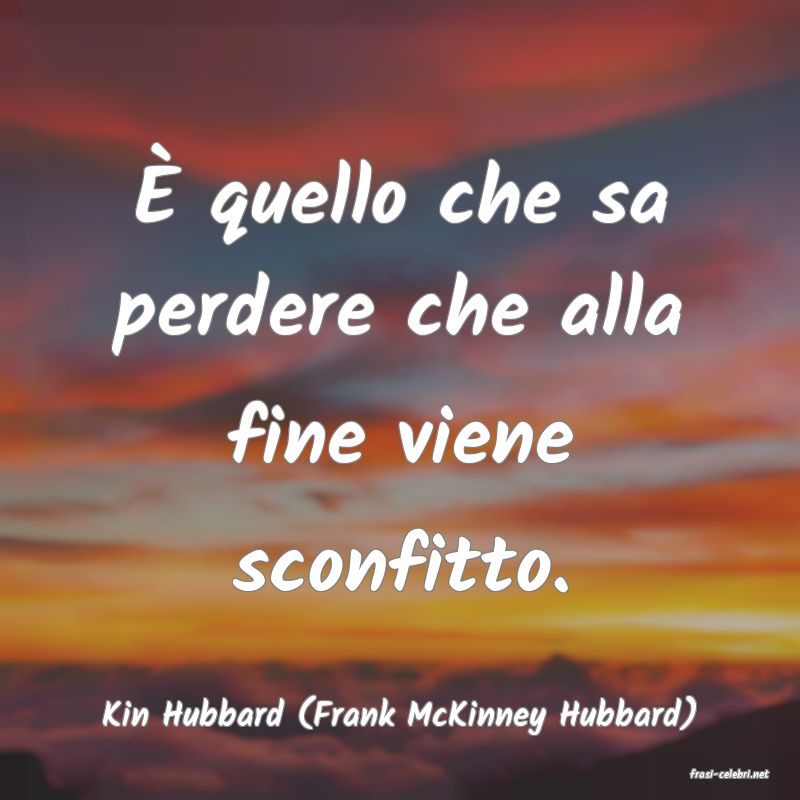 frasi di Kin Hubbard (Frank McKinney Hubbard)