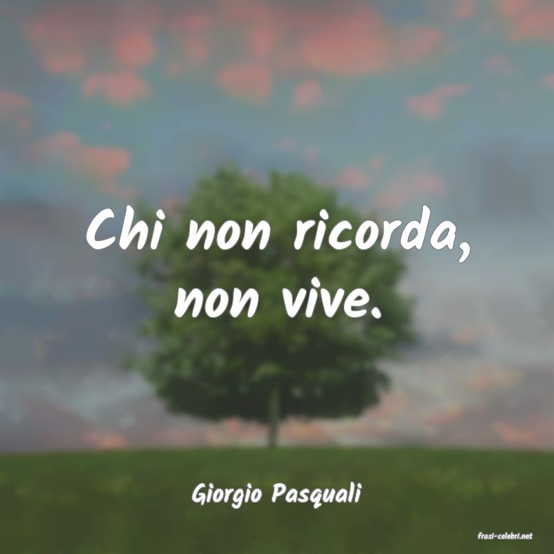 frasi di Giorgio Pasquali