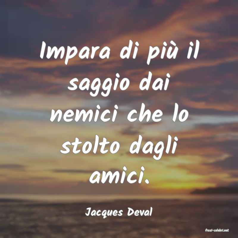 frasi di Jacques Deval