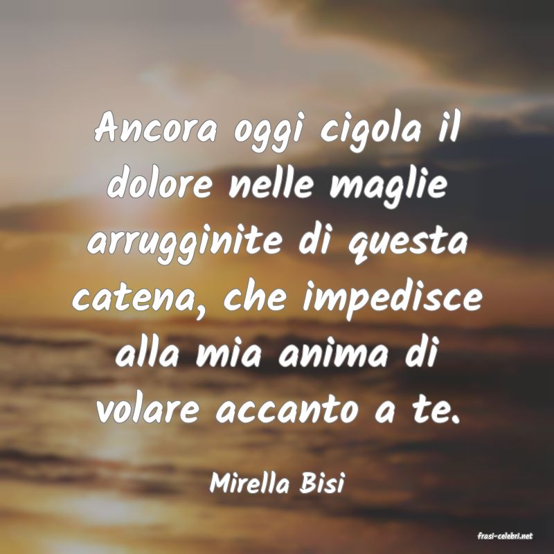 frasi di  Mirella Bisi
