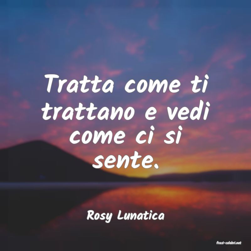 frasi di  Rosy Lunatica

