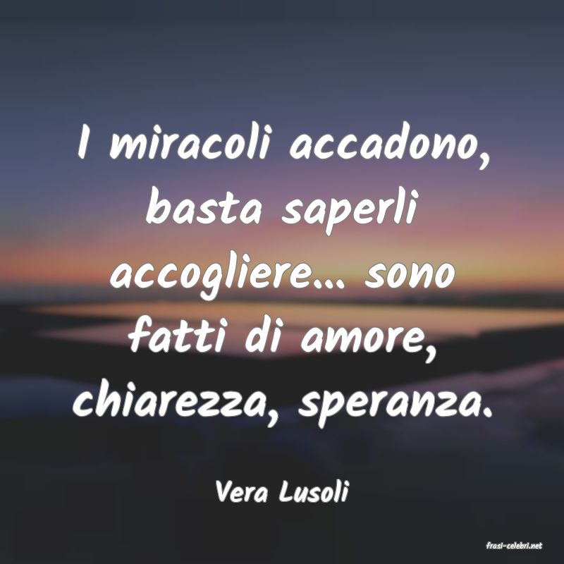 frasi di  Vera Lusoli
