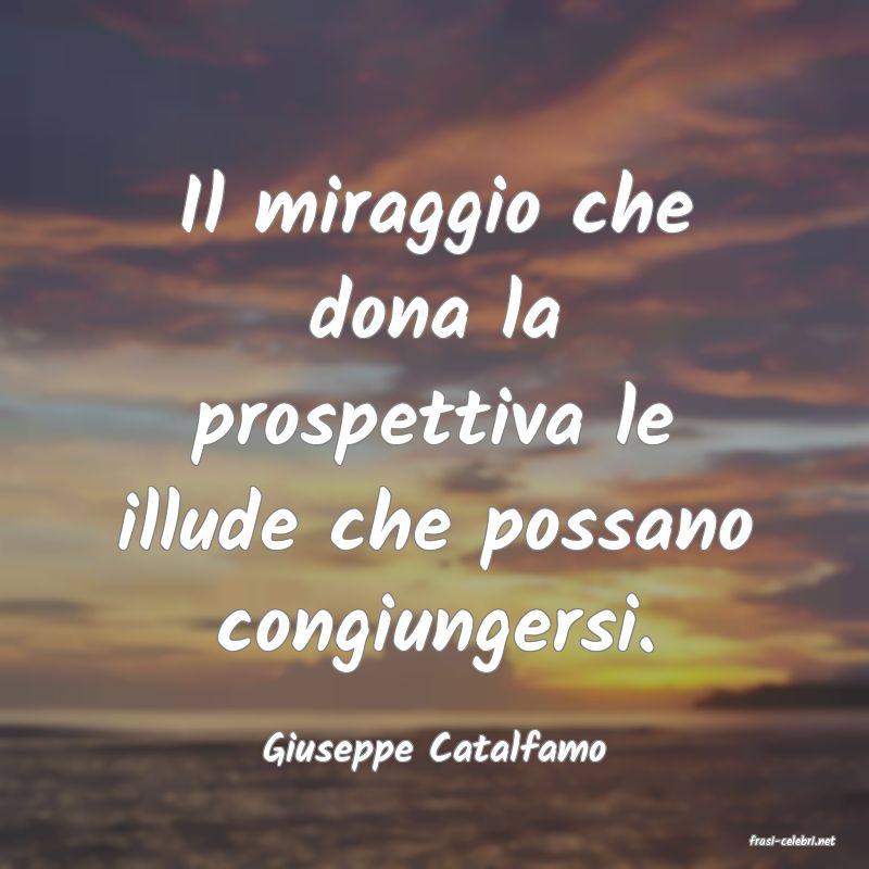 frasi di  Giuseppe Catalfamo
