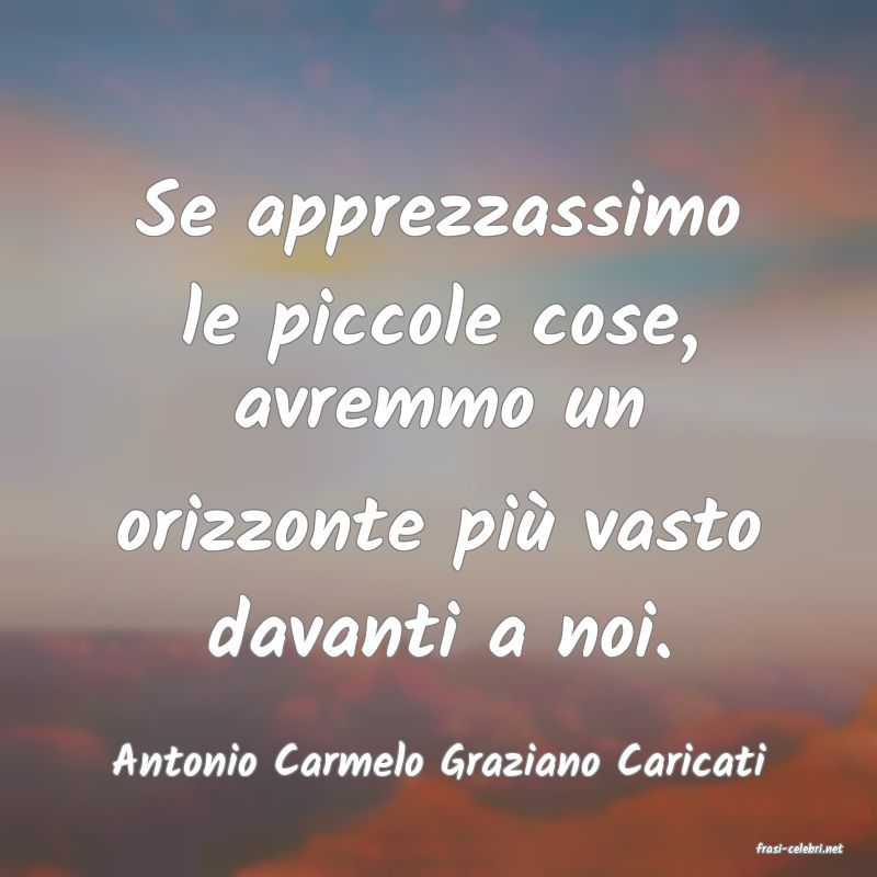 frasi di  Antonio Carmelo Graziano Caricati
