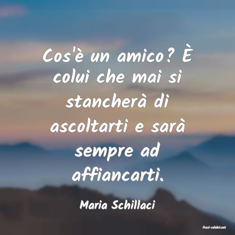 frasi di  Maria Schillaci
