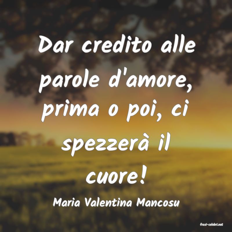 frasi di  Maria Valentina Mancosu

