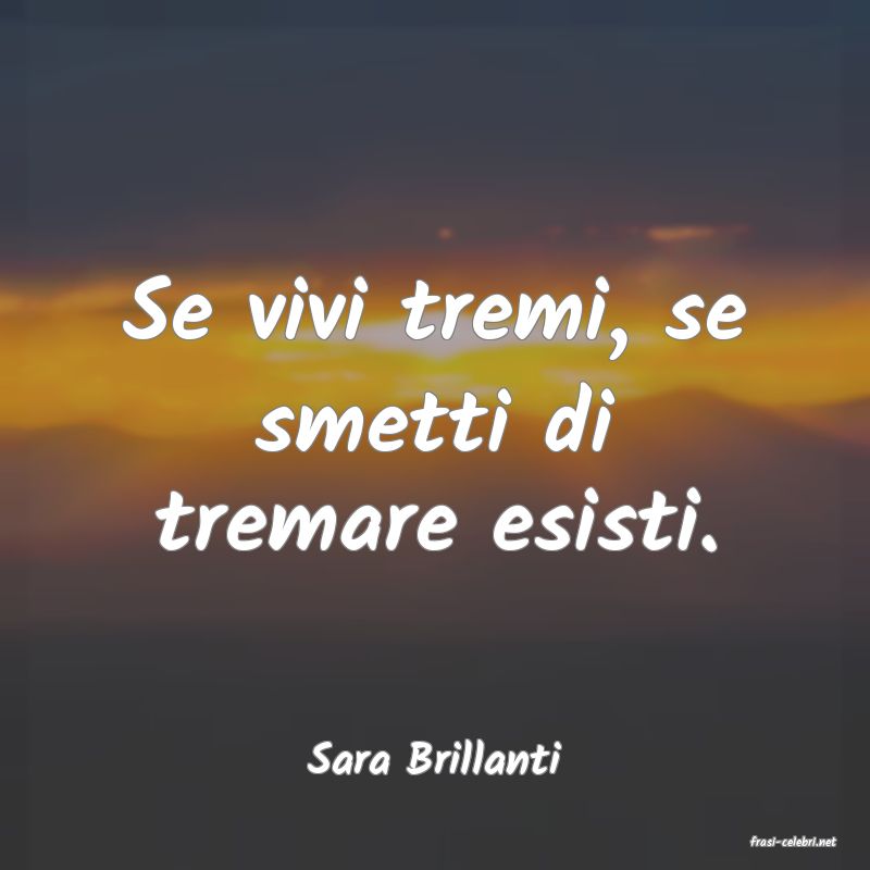 frasi di  Sara Brillanti

