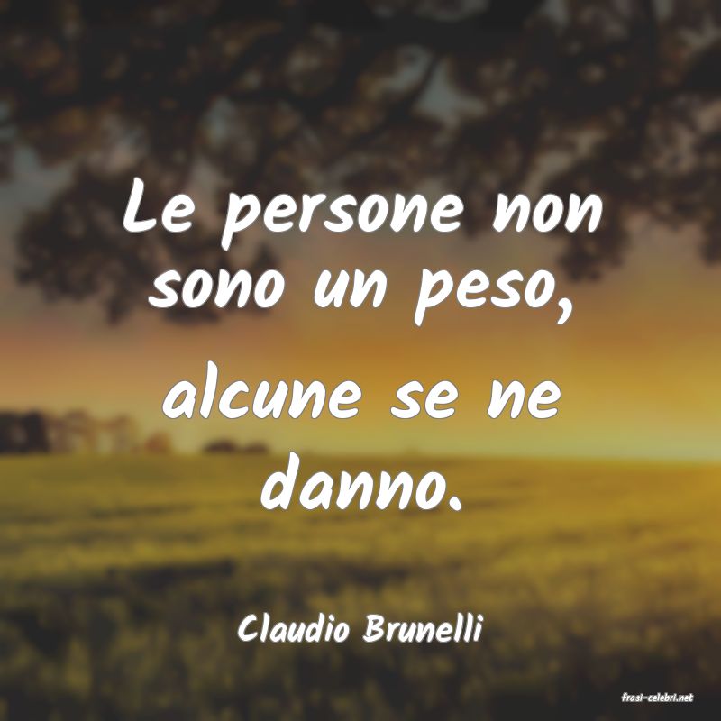 frasi di  Claudio Brunelli
