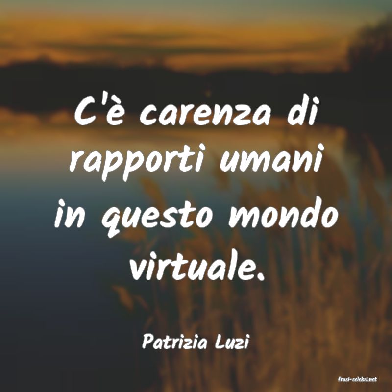 frasi di  Patrizia Luzi
