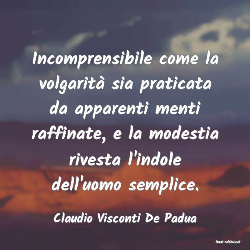 frasi di  Claudio Visconti De Padua
