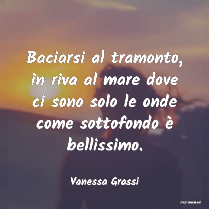 frasi di  Vanessa Grassi
