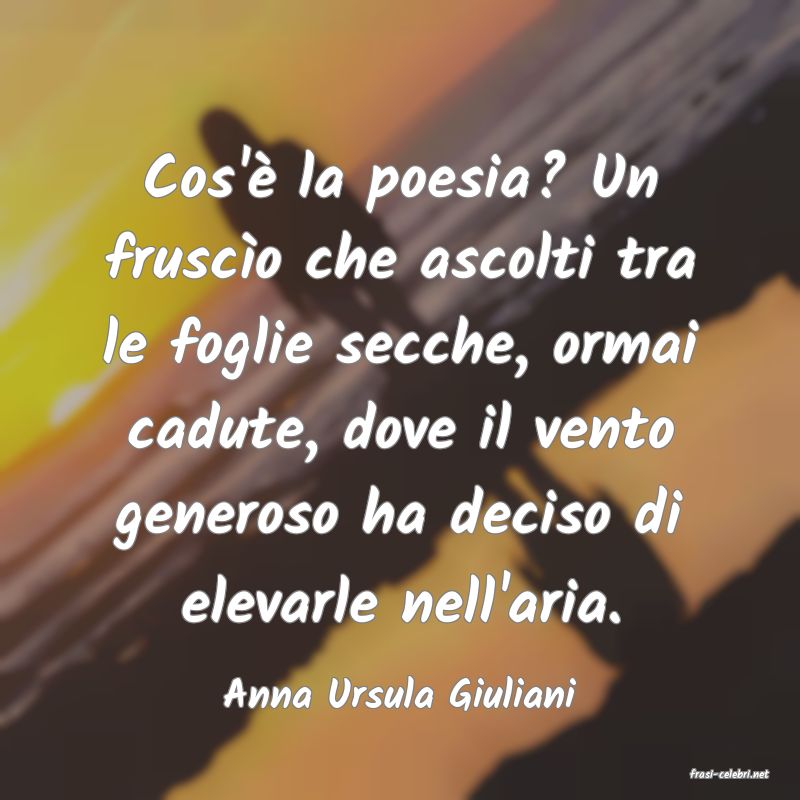 frasi di  Anna Ursula Giuliani
