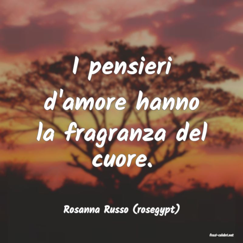 frasi di  Rosanna Russo (rosegypt)
