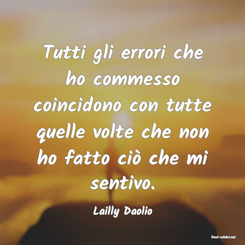 frasi di  Lailly Daolio
