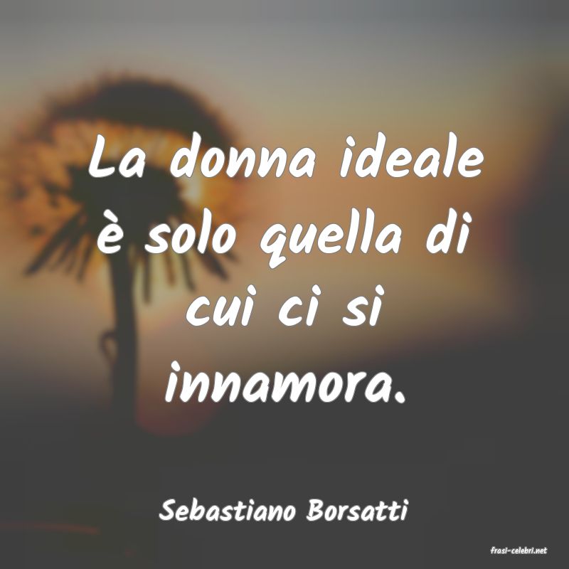 frasi di Sebastiano Borsatti