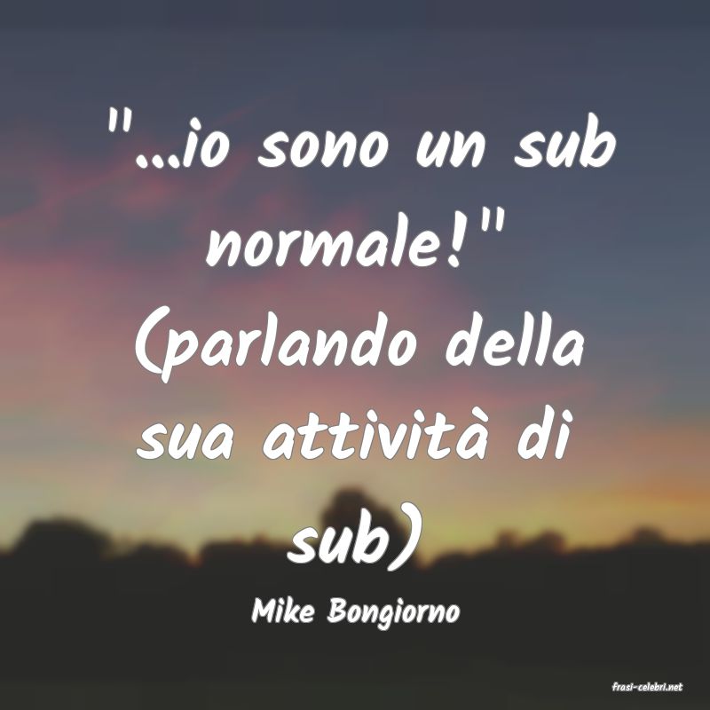 frasi di  Mike Bongiorno
