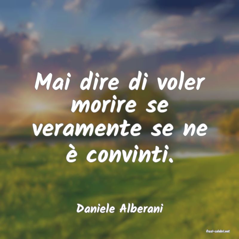 frasi di  Daniele Alberani
