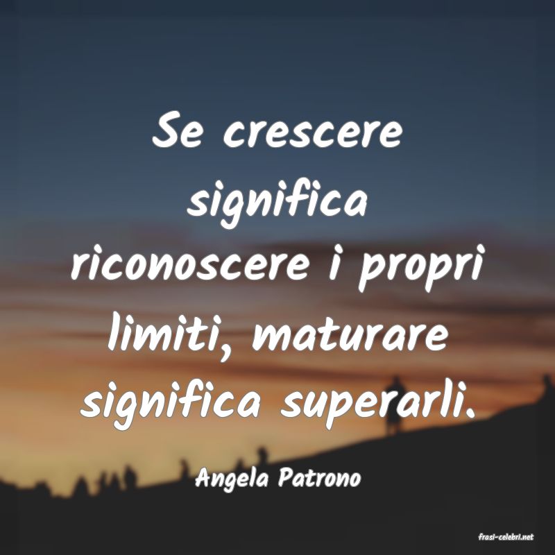 frasi di  Angela Patrono

