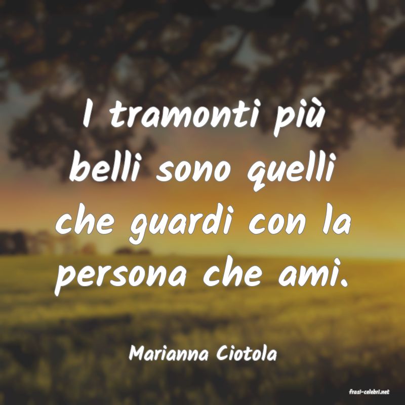 frasi di  Marianna Ciotola

