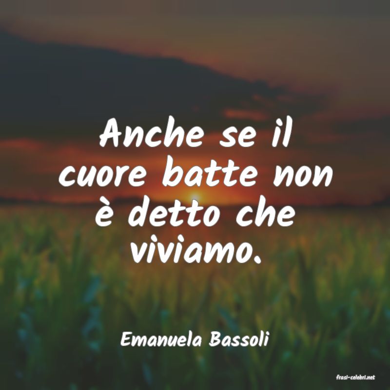 frasi di  Emanuela Bassoli
