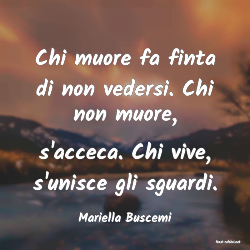 frasi di  Mariella Buscemi

