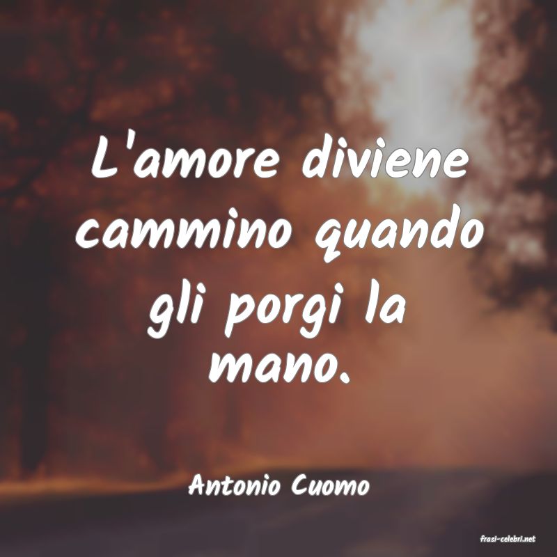 frasi di  Antonio Cuomo

