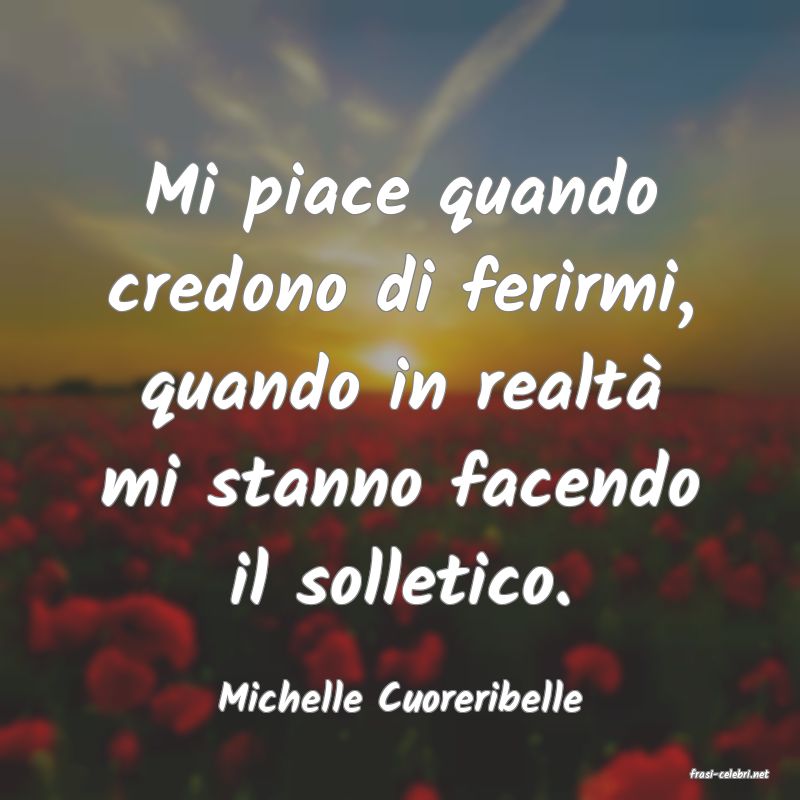 frasi di  Michelle Cuoreribelle
