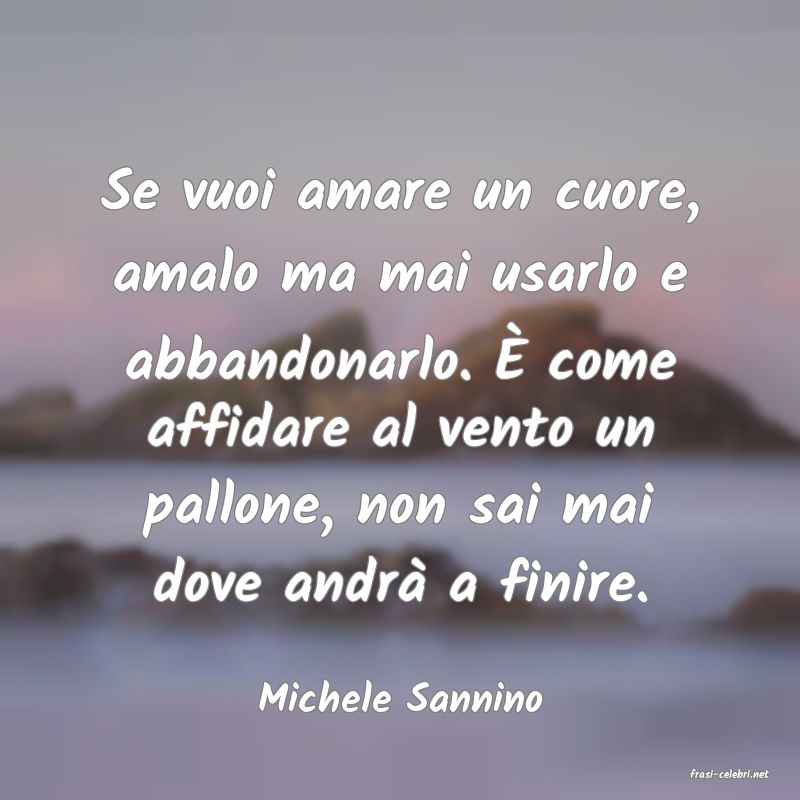 frasi di  Michele Sannino
