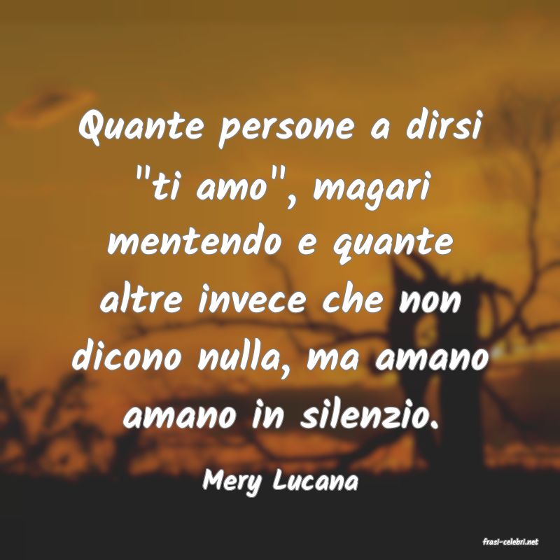 frasi di  Mery Lucana
