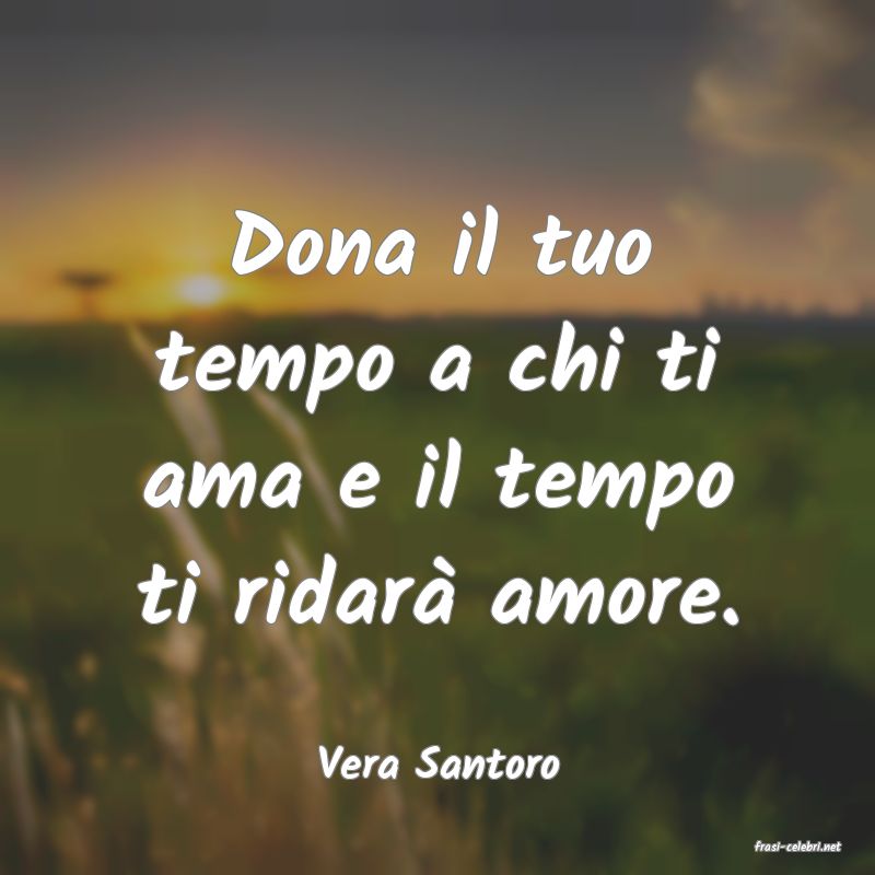 frasi di  Vera Santoro
