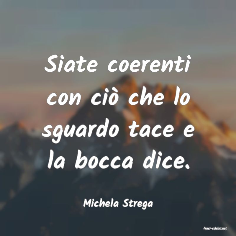 frasi di  Michela Strega

