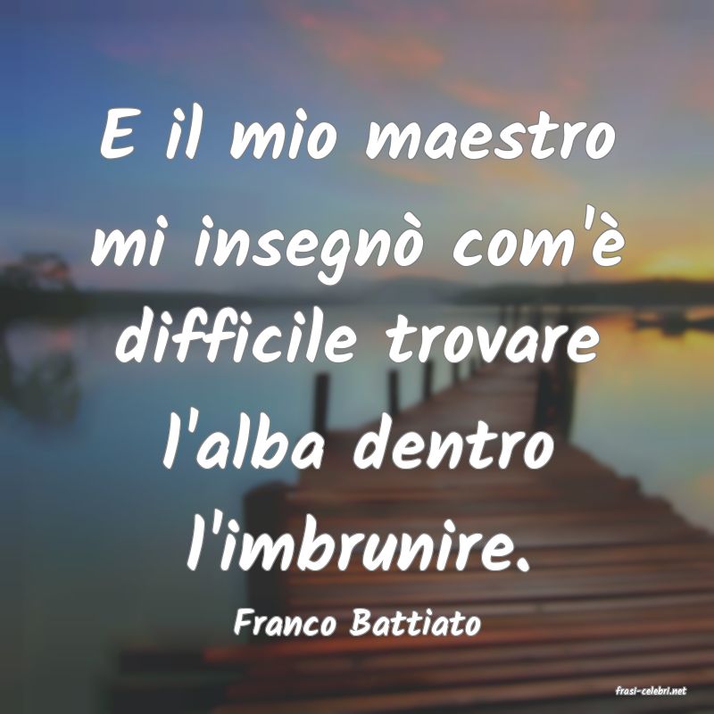 frasi di  Franco Battiato
