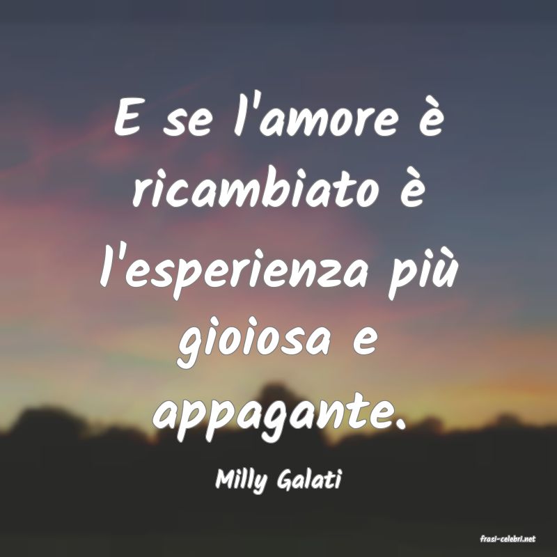 frasi di  Milly Galati
