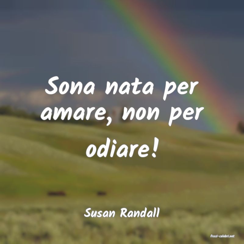 frasi di  Susan Randall
