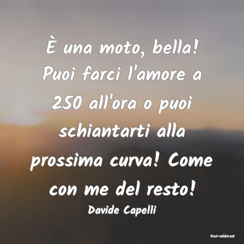 frasi di  Davide Capelli
