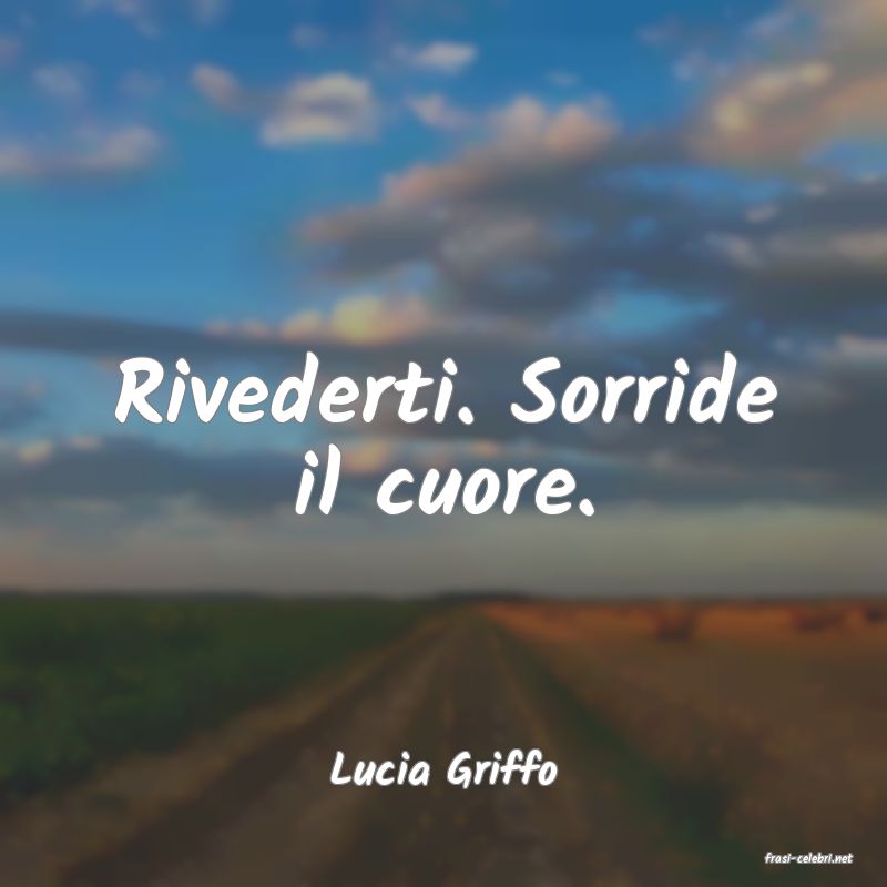 frasi di  Lucia Griffo
