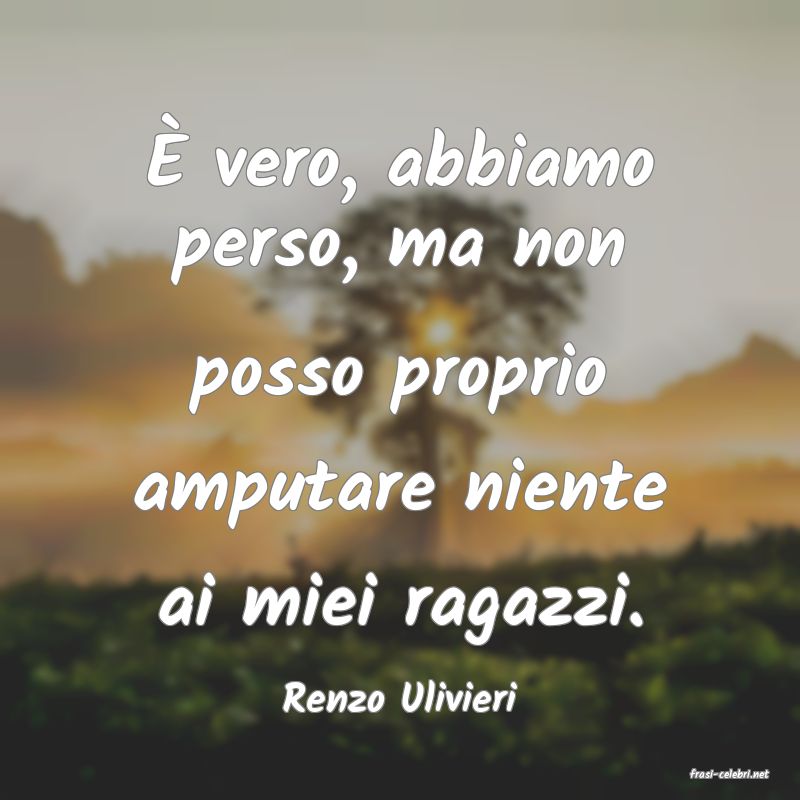 frasi di  Renzo Ulivieri
