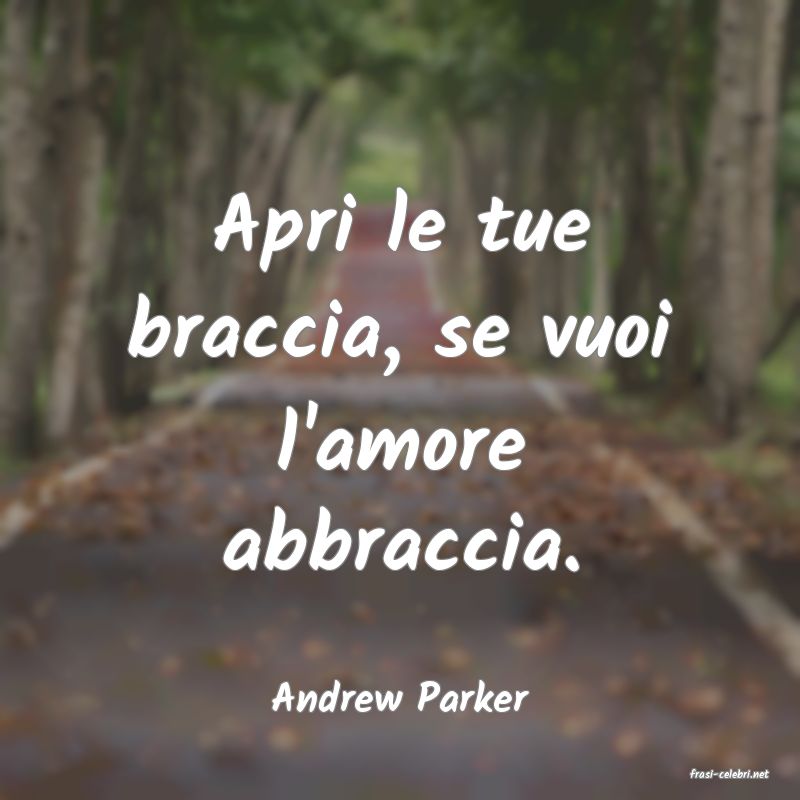 frasi di  Andrew Parker
