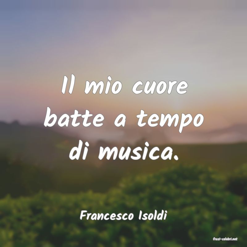 frasi di  Francesco Isoldi
