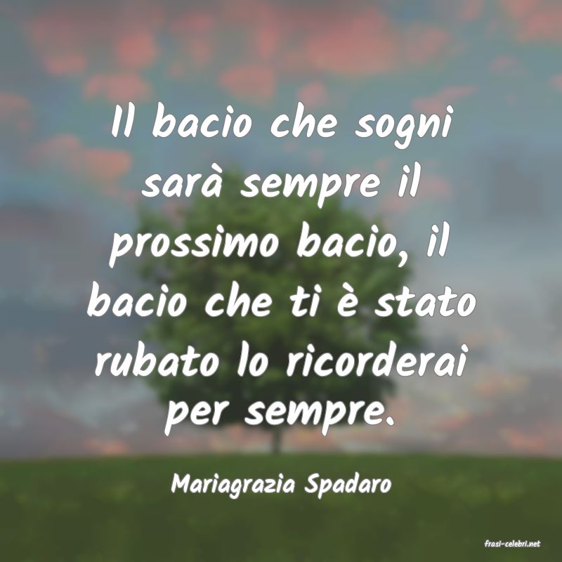 frasi di  Mariagrazia Spadaro
