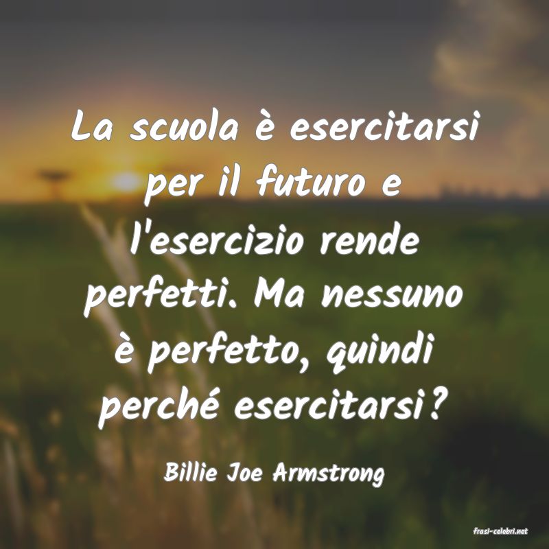 frasi di  Billie Joe Armstrong
