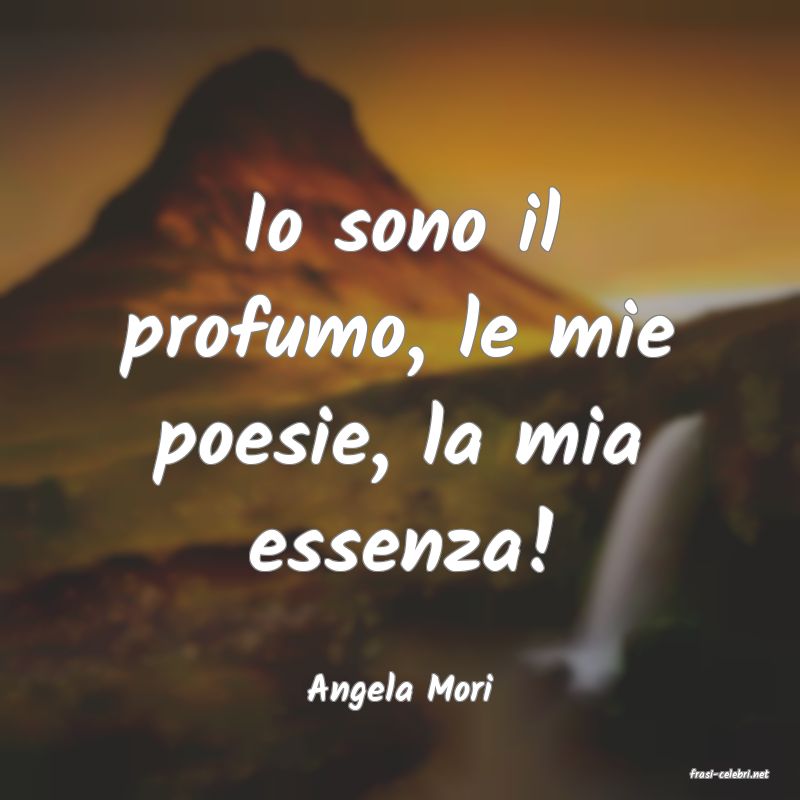 frasi di  Angela Mori
