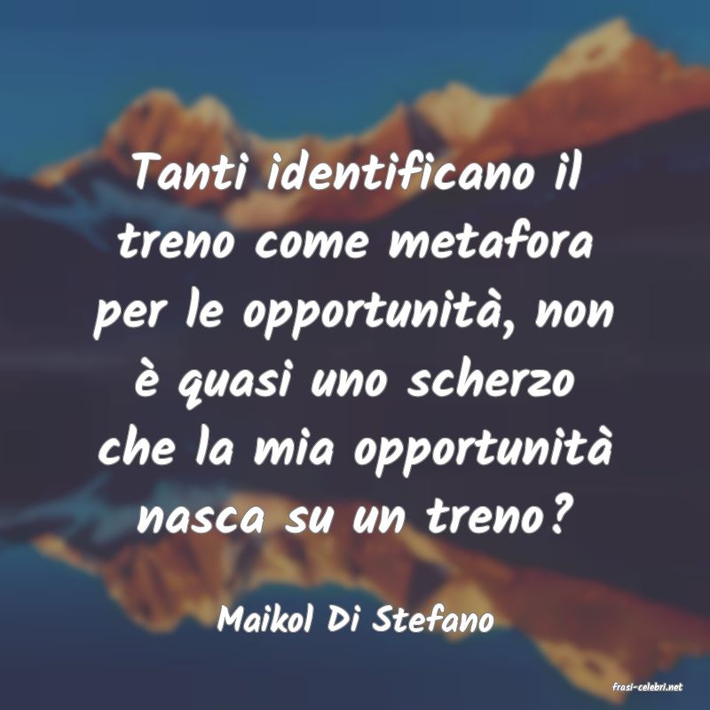frasi di  Maikol Di Stefano
