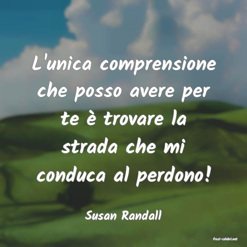 frasi di  Susan Randall
