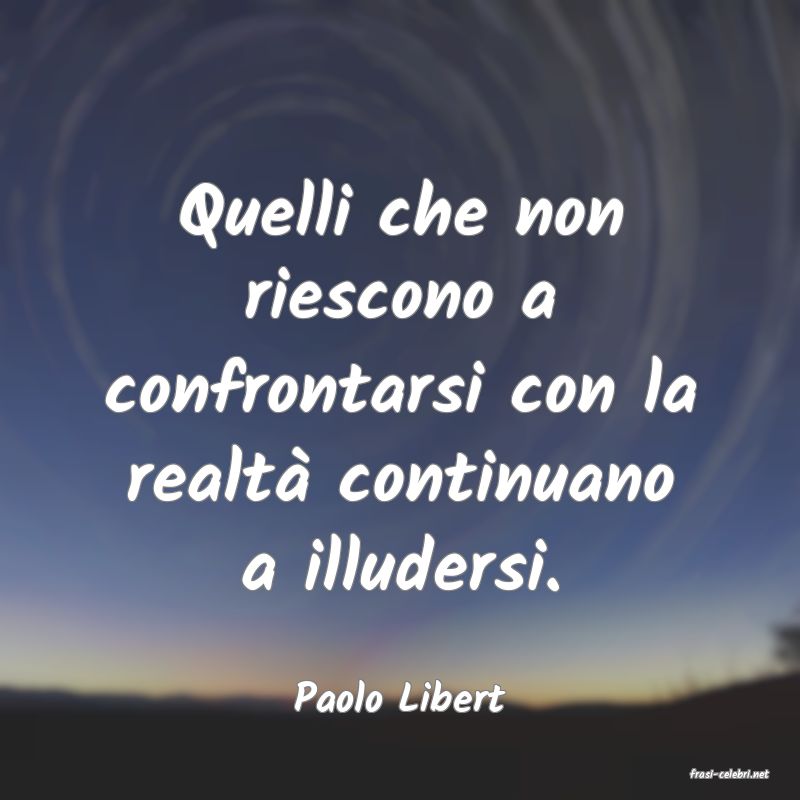 frasi di  Paolo Libert
