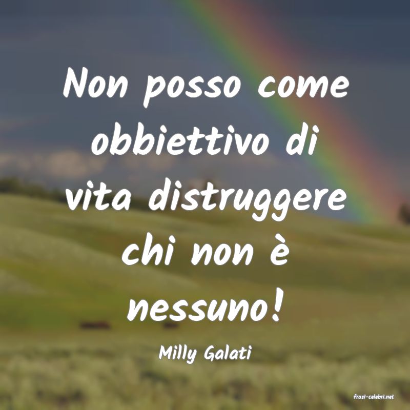 frasi di  Milly Galati
